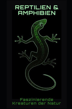 Reptilien und Amphibien: Faszinierende Kreaturen der Natur Reptilien und Amphibien: Faszinierende Kreaturen der Natur