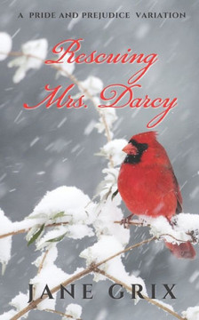 Rescuing Mrs. Darcy: A Pride and Prejudice Variation
