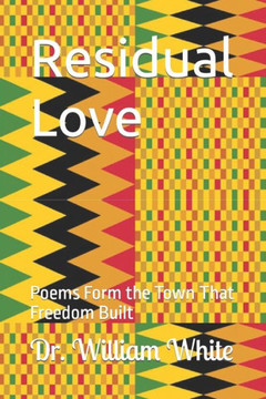 Residual Love: Poems Form the Town That Freedom Built