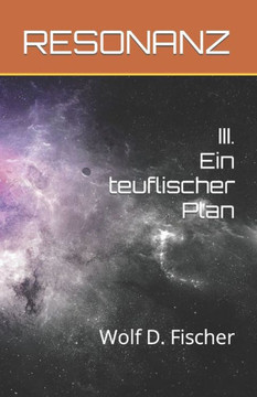 Resonanz: III. Ein teuflischer Plan