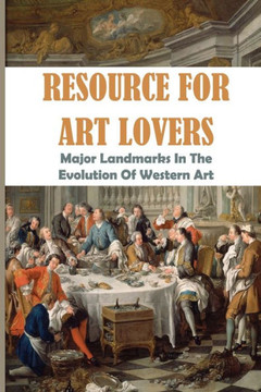 Resource For Art Lovers: Major Landmarks In The Evolution Of Western Art: Museum Of Western Art