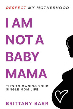 Respect My Motherhood: I Am Not A Baby Mama