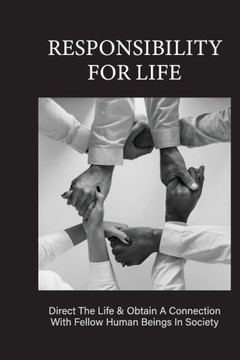 Responsibility For Life: Direct The Life & Obtain A Connection With Fellow Human Beings In Society: Meaning Of Philosophy In Life