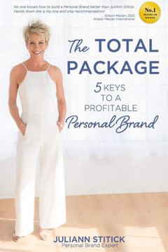 The Total Package : Own Your Profitable Personal Brand