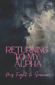 Returning To My Alpha: Fighting to Survive