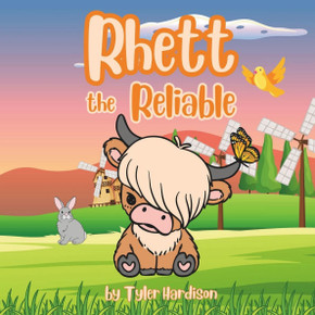 Rhett the Reliable: A Heart-Warming Story About a Highland Cow Who Finds Friendships & Love