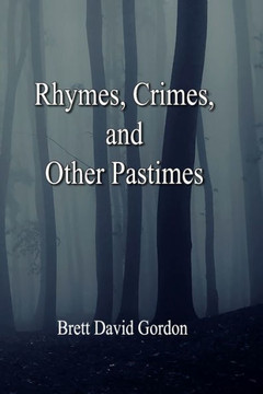 Rhymes, Crimes and Other Pastimes Rhymes, Crimes and Other Pastimes