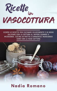 Ricette in Vasocottura: Scopri le ricette per cucinare velocemente e in modo salutare con la cottura al vapore usando il microonde. Cucina in