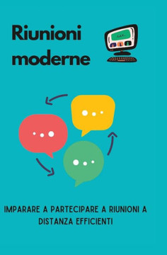 Riunioni moderne: imparare a partecipare a riunioni a distanza efficienti