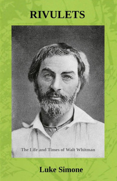 Rivulets: The Life and Times of Walt Whitman