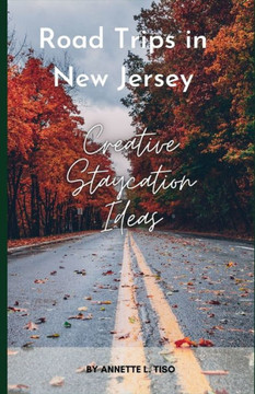 Road Trips in New Jersey: Creative Staycation Ideas