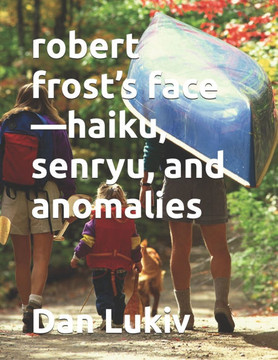 robert frost's face-haiku, senryu, and anomalies robert frost's face-haiku, senryu, and anomalies