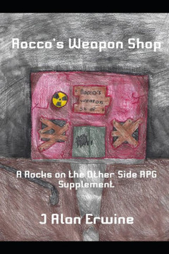 Rocco's Weapon Shop: A Rocks on the Other Side RPG supplement