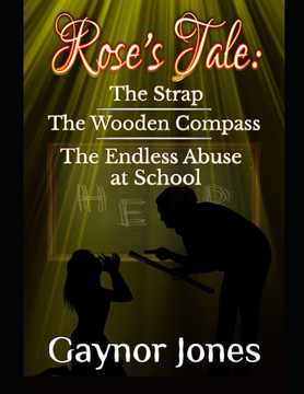Rose's Tale: The Strap, The Wooden Compass: The Endless Abuse at School