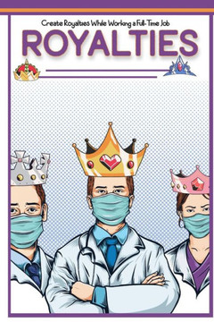 Royalties: Create Royalties While Working a Full-Time Job