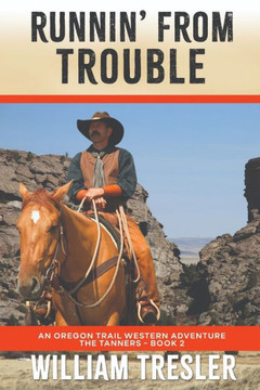 Runnin' From Trouble: An Oregon Trail Western Adventure - The Tanners Book 2