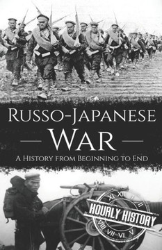 Russo-Japanese War: A History from Beginning to End