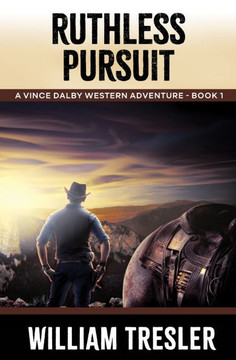 Ruthless Pursuit: A Vince Dalby Western Adventure - Book 1
