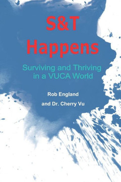 S&T Happens: Surviving and Thriving in a VUCA World