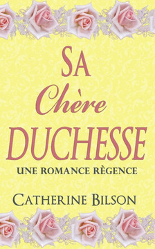 Sa Chère Duchesse: Une Romance Régence