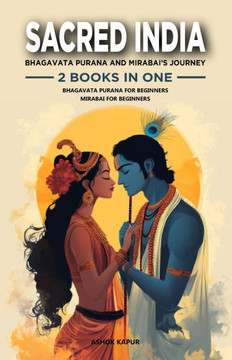 Sacred India: Bhagavata Purana and Mirabai's Journey: 2 Books in One: Bhagavata Purana for Beginners: The Essential Guide to India's