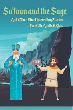 Sa'faan and the Sage: And Other Short Interesting Stories for Both Adults & Kids