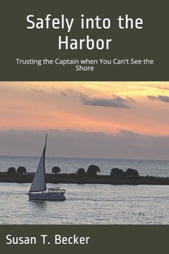 Safely into the Harbor: Trusting the Captain when You Can't See the Shore