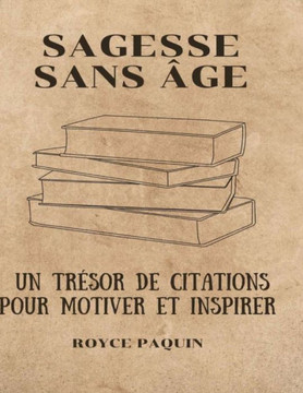 Sagesse sans âge: Un trésor de citations pour motiver et inspirer