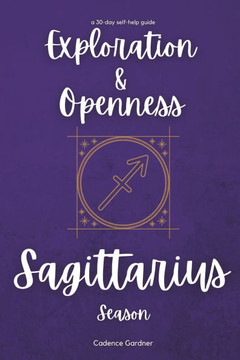 Sagittarius Season: Exploration and Openness: A 30-Day Self-Help Guide