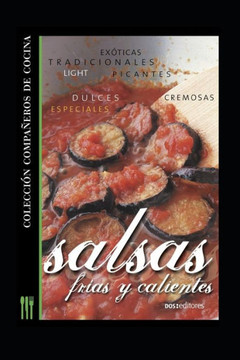 Salsas Frías Y Calientes: colección compañeros de cocina