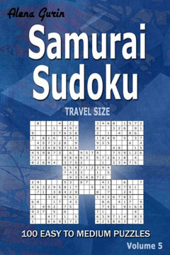 Samurai Sudoku: 100 Easy to Medium Puzzles TRAVEL SIZE (Volume 5) One puzzle per page