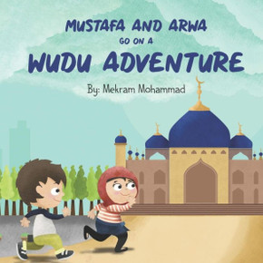 Mustafa And Arwa Go On A Wudu Adventure: Muslim Pillars