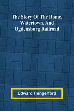The Story of the Rome, Watertown, and Ogdensburg Railroad