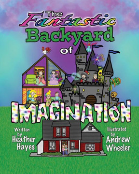 The Fantastic Backyard Of Imagination The Fantastic Backyard Of Imagination
