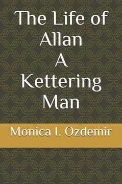 The Life of Allan A Kettering Man