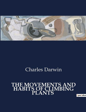 The Movements and Habits of Climbing Plants