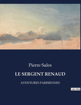 Le Sergent Renaud: Aventures Parisiennes