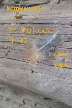 In Between Two: A Novel of Duality