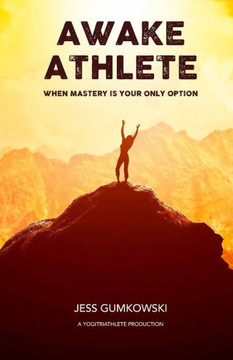 Awake Athlete: When mastery is your only option
