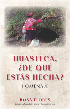 Huasteca, ?de qu·est? hecha?: Homenaje