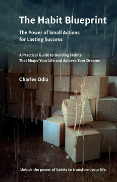 The Habit Blueprint: The Power of Small Action for Lasting Success