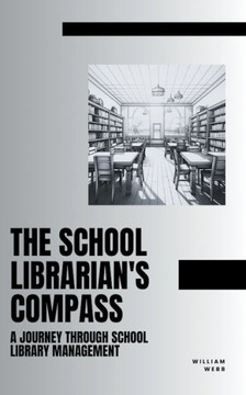 The School Librarian's Compass: A Journey Through School Library Management