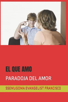 El Que Amo: Paradoja del Amor