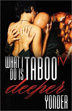 What I Do Is Taboo IV