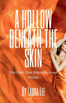A Hollow Beneath the Skin: The Flesh That Hides the Beast Within
