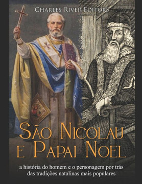 S? Nicolau e Papai Noel: a hist?ia do homem e o personagem por tr? das tradi?es natalinas mais populares