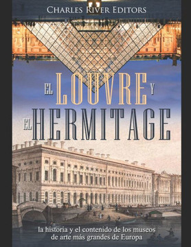 El Louvre y el Hermitage: la historia y el contenido de los museos de arte m? grandes de Europa
