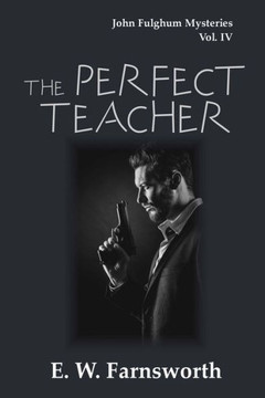 The Perfect Teacher : John Fulghum Mysteries