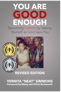 You Are Good Enough: Becoming Greater by Seeing Yourself as God Sees You