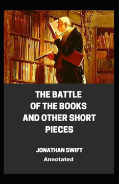 The Battle of the Books and other Short Pieces Annotated